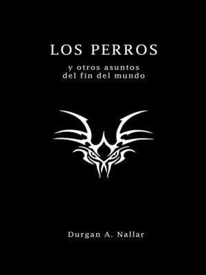 cover image of LOS PERROS y otros asuntos del fin del mundo